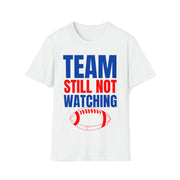 Team still not watching Football Red, Blue, Green Unisex Softstyle T-Shirt