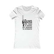 Guns are tools to defend, not weapons to intimidate women's Favorite Tee