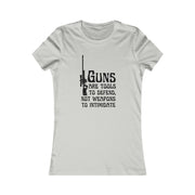 Guns are tools to defend, not weapons to intimidate women's Favorite Tee