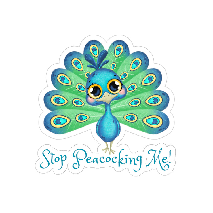Stop Peacocking Me Transparent Outdoor Stickers, Die-Cut, 1pcs