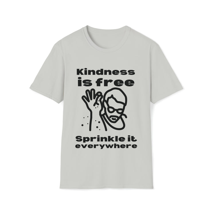 Kindness is free Sprinkle it everywhere Unisex Softstyle T-Shirt
