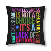 Homelessness is not a choice, it's a lack of options. Care, Share, Donate, Help, Volunteer Waterproof Pillows