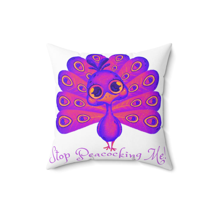 Stop Peacocking Me! purple White Spun Polyester Square Pillow