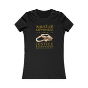 Injustice anywhere is a threat to justice everywhere MLK Women's Favorite Tee