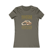 Injustice anywhere is a threat to justice everywhere MLK Women's Favorite Tee