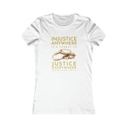 Injustice anywhere is a threat to justice everywhere MLK Women's Favorite Tee