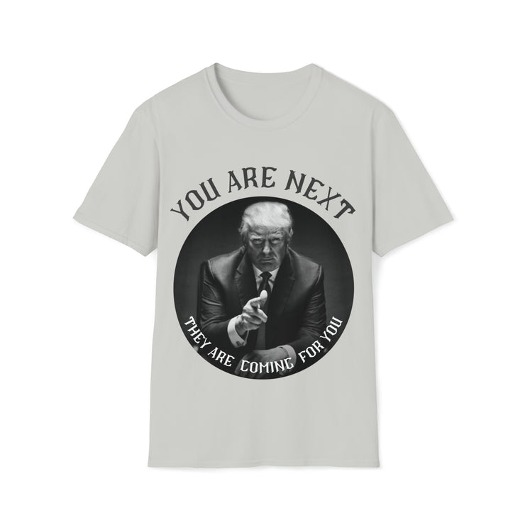 You are next they are coming for you Unisex Softstyle T-Shirt