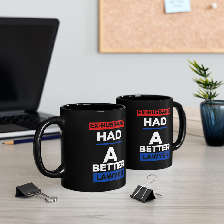 Ex-Husband had a better lawyer 11oz Black Mug