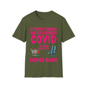 Stupid things we did during COVID Unisex Softstyle T-Shirt