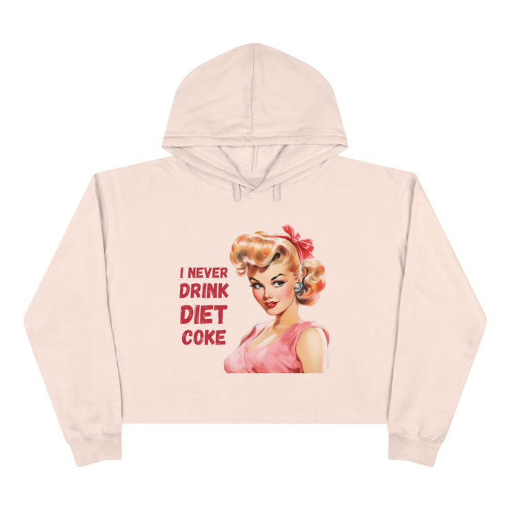 I never drink Diet Coke Crop Hoodie