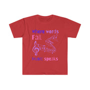 Where words fail, Music speaks unisex Softstyle T-Shirt