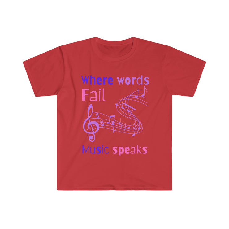 Where words fail, Music speaks unisex Softstyle T-Shirt