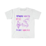 Where words fail, Music speaks unisex Softstyle T-Shirt