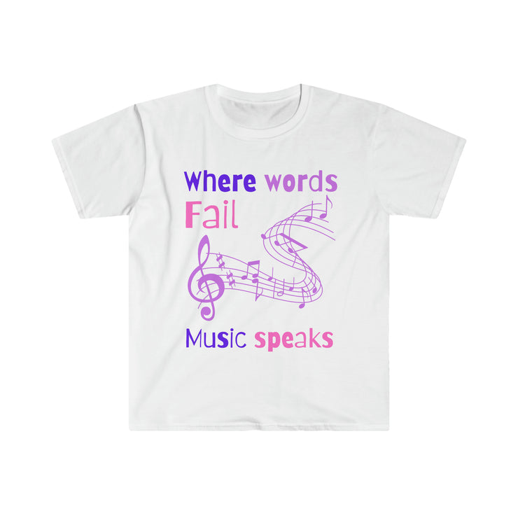 Where words fail, Music speaks unisex Softstyle T-Shirt