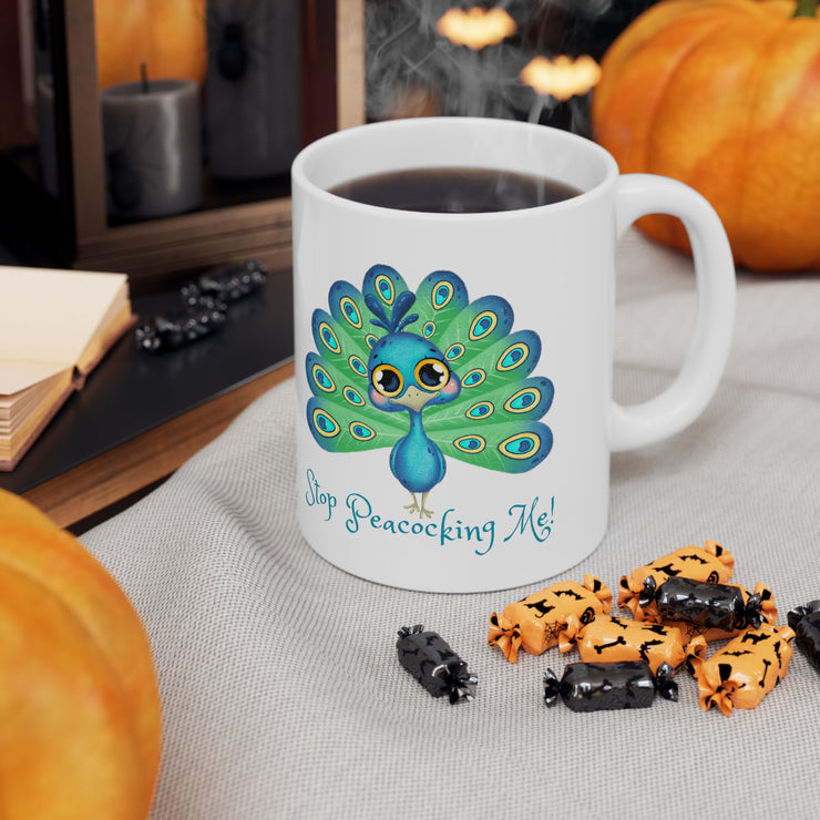 Stop peacocking me Aqua ceramic Mug 11oz