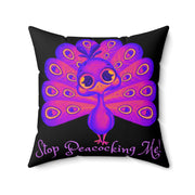 Stop Peacocking Me! Black purple - Spun Polyester Square Pillow