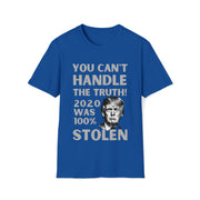 You can't handle the truth! 2020 was 100% stolen Unisex Softstyle T-Shirt