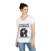Nothing is free in America we are paying for it ladies' V-Neck T-Shirt