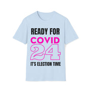 Ready for COVID24 it's election time Unisex Softstyle T-Shirt