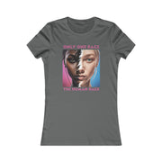 Only one race the human race pink Women's Favorite Tee