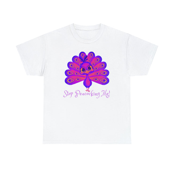 Stop Peacocking Me hot purple unisex Heavy Cotton Tee