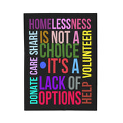 Homelessness is not a choice, it's a lack of options. Care, Share, Donate, Help, Volunteer Plush Blanket