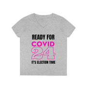 Ready for COVID 24 It's election time ladies' V-Neck T-Shirt