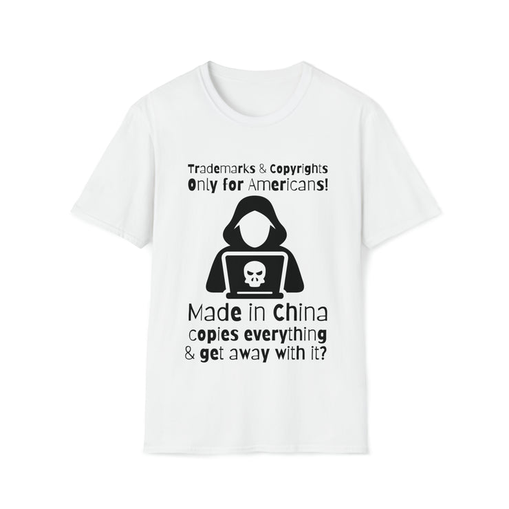 Trademarks and copyrights Only for Americans, Made in China copies everything and gets away with it? Unisex Softstyle T-Shirt