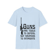 Guns are tools to defend, not weapons to intimidate Unisex Softstyle T-Shirt