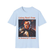 Living Rent Free in Democrat's Heads Soft style T-Shirt unisex