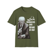 Democrats are afraid of me (Trump) Soft style T-Shirt