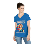 Nothing is free in America we are paying for it red white and blue ladies' V-Neck T-Shirt