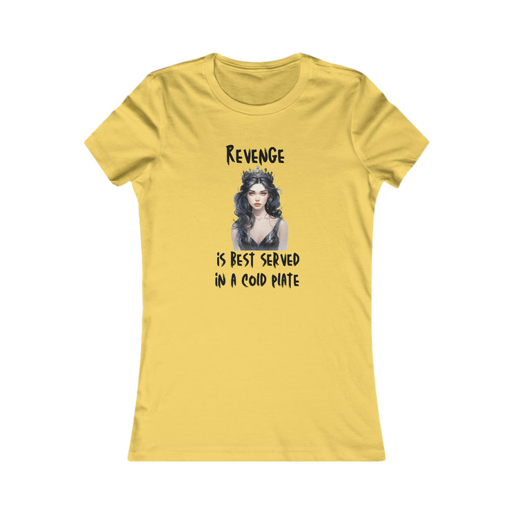 Revenge is best served in a cold plate women Favorite Tee