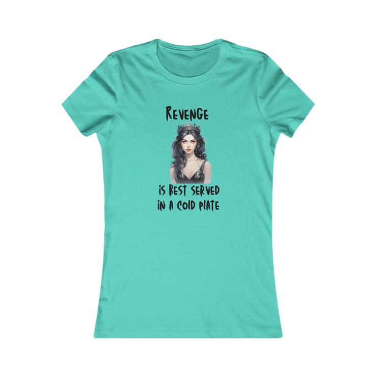 Revenge is best served in a cold plate women Favorite Tee