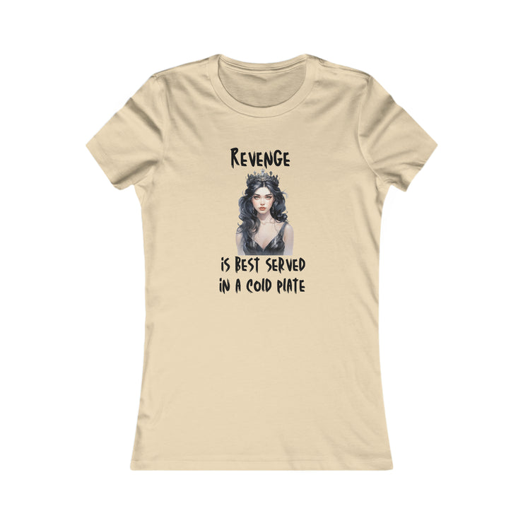 Revenge is best served in a cold plate women Favorite Tee