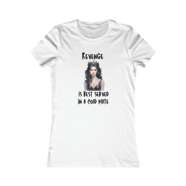 Revenge is best served in a cold plate women Favorite Tee