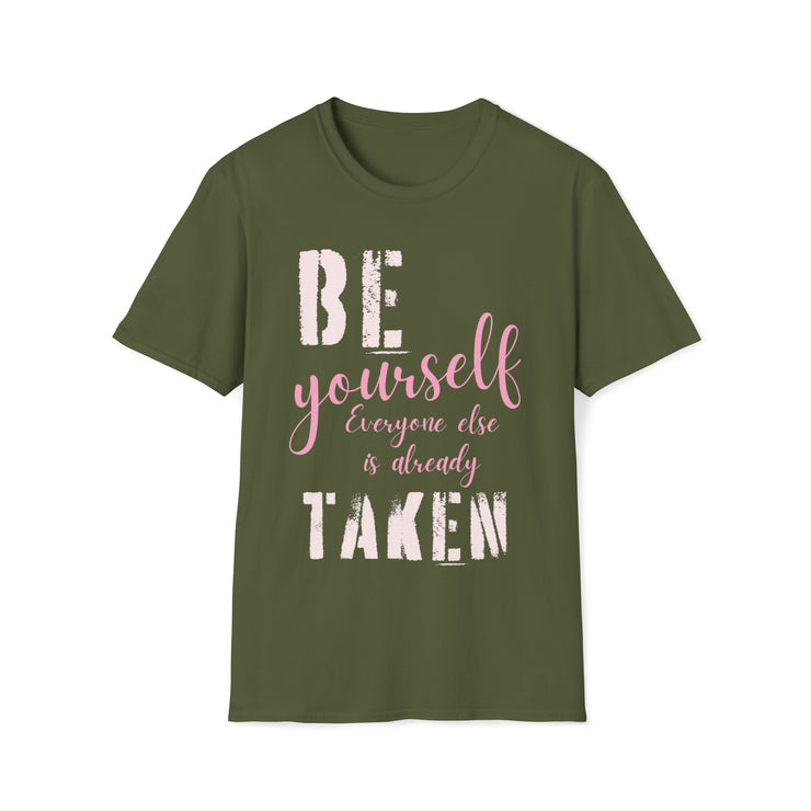 Be yourself everyone else is already taken Unisex Softstyle T-Shirt