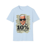 Ten percent for the big guy Unisex Soft style T-Shirt