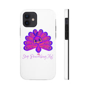 Stop Peacocking Me Purple/white tough Phone Cases