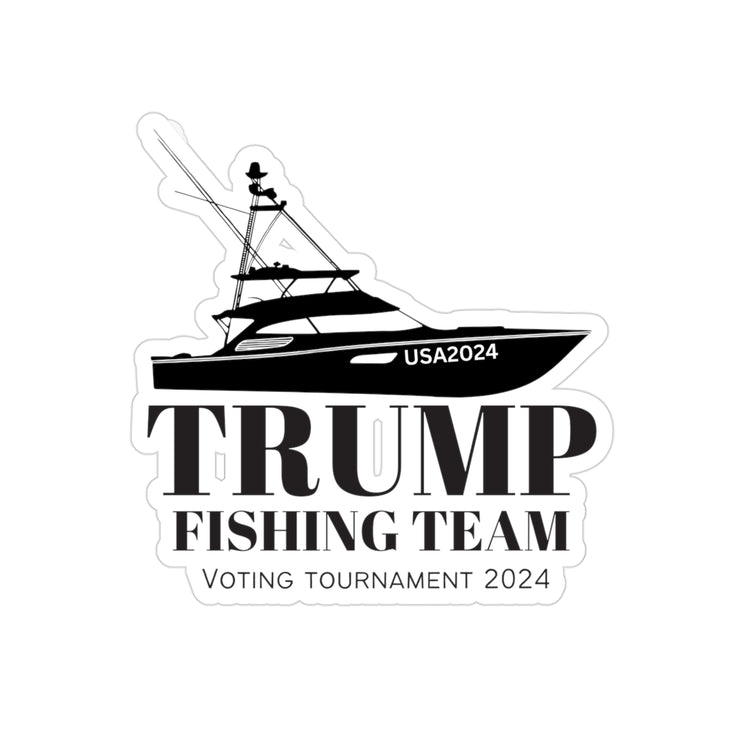 Trump Fishing Team Voting Tournament 2024 Transparent Outdoor Stickers, Die-Cut, 1pcs