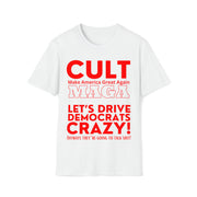 Cult MAGA let's drive them crazy anyways they're going to talk shit red or aqua Soft style T-Shirt