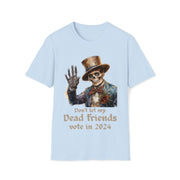 Don't let my dead friends vote in 2024 Unisex Softstyle T-Shirt