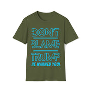 Don't Blame Trump He warned you! Blue Soft style T-Shirt