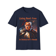 Living Rent Free in Democrat's Heads Soft style T-Shirt unisex