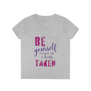 Be yourself everyone else is already taken' V-Neck T-Shirt