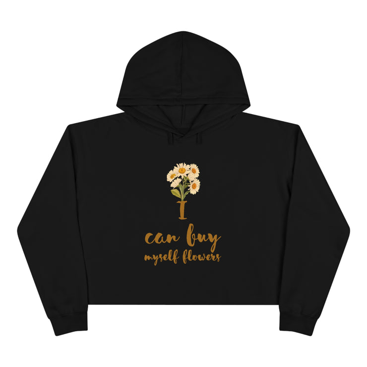 I can buy myself flowers Crop Hoodie