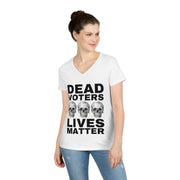 Dead Voters lives Matter ladies' V-Neck T-Shirt