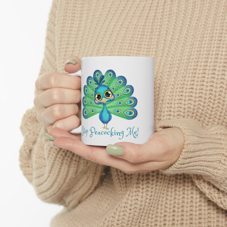 Stop peacocking me Aqua ceramic Mug 11oz