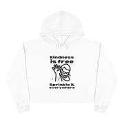 Kindness is free Sprinkle it everywhere Crop Hoodie