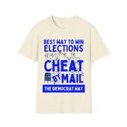 Best way to win elections Cheat by Mail The Democrat Way Unisex Soft style T-Shirt